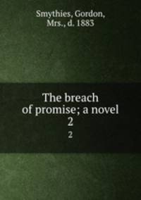 The breach of promise; a novel. 2
