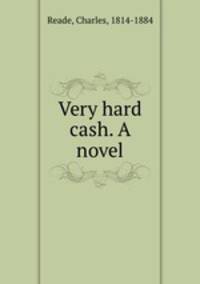 Very hard cash. A novel