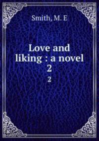 Love and liking : a novel. 2