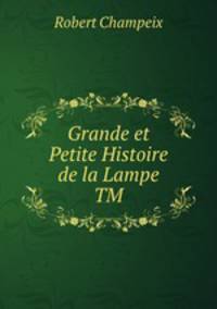 Grande et Petite Histoire de la Lampe TM