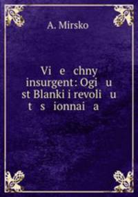Vi e chny insurgent: Ogi u st Blanki i revoli u t s ionnai a .