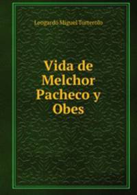 Vida de Melchor Pacheco y Obes
