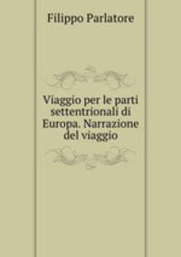 Viaggio per le parti settentrionali di Europa. Narrazione del viaggio