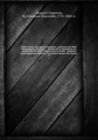 Zend-Avesta, ouvrage de Zoroastre, contenant les ides thologiques, physiques & morales de ce lgislateur, les crmonies du culte religieux qu`il a tabli, & plusieurs traits importans relatifs l`ancienne histoire des Parses;. v.3