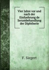 Vier Jahre vor und nach der Einfuehrung de Serumbehandlung der Diphtherie