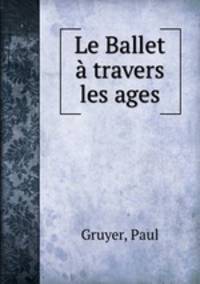 Le Ballet travers les ages