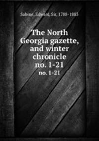 The North Georgia gazette, and winter chronicle. no. 1-21