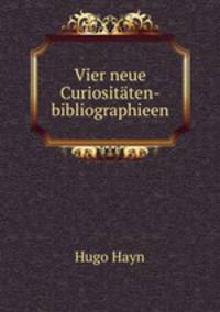 Vier neue Curiositten-bibliographieen