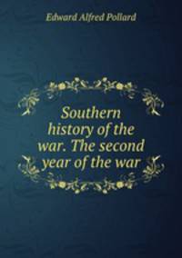Southern history of the war. The second year of the war