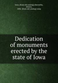 Dedication of monuments erected by the state of Iowa