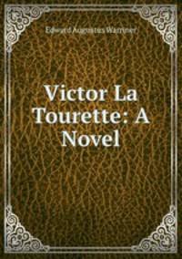 Victor La Tourette: A Novel