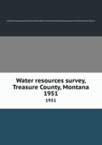 Water resources survey, Treasure County, Montana. 1951