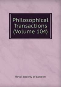Philosophical Transactions (Volume 104)