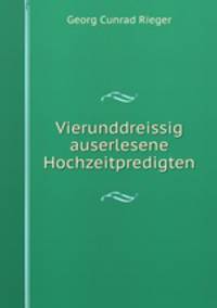 Vierunddreissig auserlesene Hochzeitpredigten
