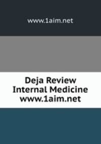 Deja Review Internal Medicine www.1aim.net