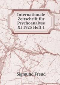 Internationale Zeitschrift fr Psychoanalyse XI 1925 Heft 1