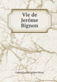 Vie de Jerme Bignon