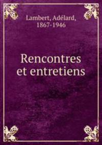 Rencontres et entretiens