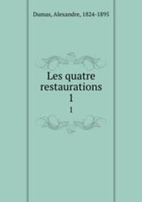 Les quatre restaurations. 1