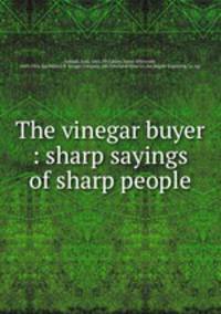 The vinegar buyer : sharp sayings of sharp people