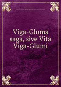 Viga-Glums saga, sive Vita Viga-Glumi