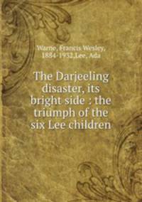 The Darjeeling disaster, its bright side : the triumph of the six Lee children