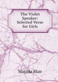 The Violet Speaker: Selected Verse for Girls