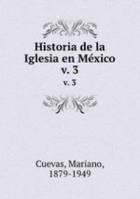 Historia de la Iglesia en Mxico. v. 3