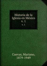 Historia de la Iglesia en Mxico. v. 1