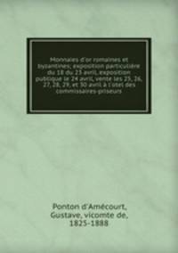 Monnaies d`or romaines et byzantines; exposition particulire du 18 du 23 avril, exposition publique le 24 avril, vente les 25, 26, 27, 28, 29, et 30 avril l`otel des commissaires-priseurs