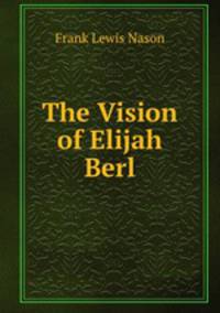 The Vision of Elijah Berl