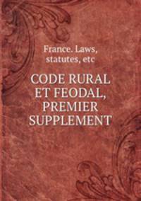 CODE RURAL ET FEODAL, PREMIER SUPPLEMENT