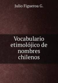 Vocabulario etimoljico de nombres chilenos