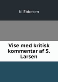 Vise med kritisk kommentar af S. Larsen.