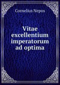 Vitae excellentium imperatorum ad optima