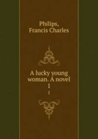 A lucky young woman. A novel. 1