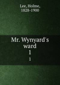 Mr. Wynyard`s ward. 1