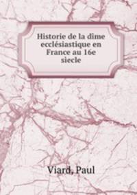 Historie de la dme ecclsiastique en France au 16e secle