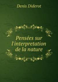 Penses sur l`interpretation de la nature