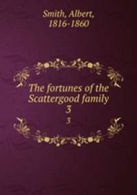 The fortunes of the Scattergood family. 3