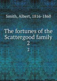 The fortunes of the Scattergood family. 2