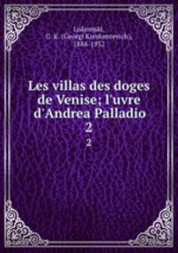 Les villas des doges de Venise; l`uvre d`Andrea Palladio. 2