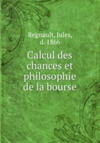 Calcul des chances et philosophie de la bourse