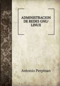 ADMINISTRACION DE REDES GNU/LINUX