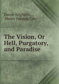The Vision, Or Hell, Purgatory, and Paradise