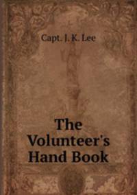 The Volunteer`s Hand Book
