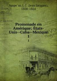 Promenade en Amrique; tats-Unis--Cuba--Mexique. 1