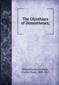 The Olynthiacs of Demosthenes;