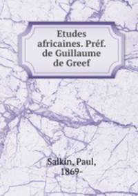 Etudes africaines. Prf. de Guillaume de Greef