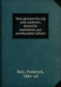 Vom grossen konig und anderen; deutsche anekdoten aus zweihundert jahren